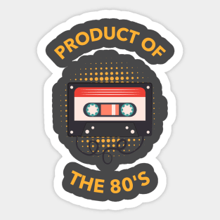 Product of the 80's Sticker